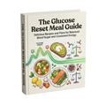 The Glucose Reset Meal Guide